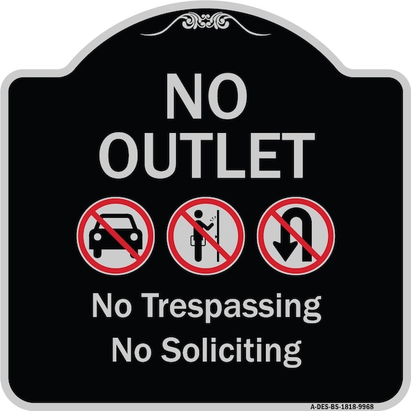 Designer Series-No Outlet No Trespassing Or Soliciting With No Car And No U-tu, 18" H, BS-1818-9968